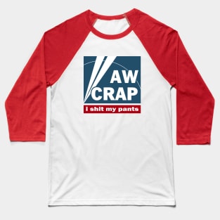 Aw Crap I Shit My Pants - News Parody Baseball T-Shirt